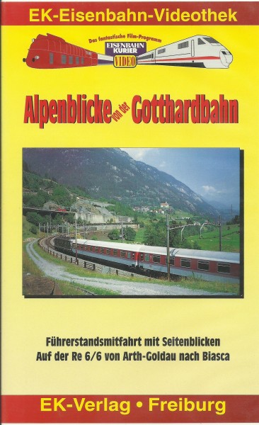 VHS: Alpenblicke von der Gotthardbahn - Auf der Re6/6 von Arth-Goldau nach Biasca