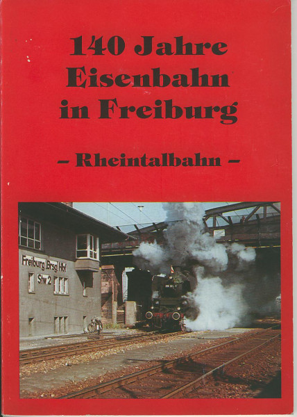 Buch 140 Jahre Eisenbahn in Freiburg - Rheintalbahn