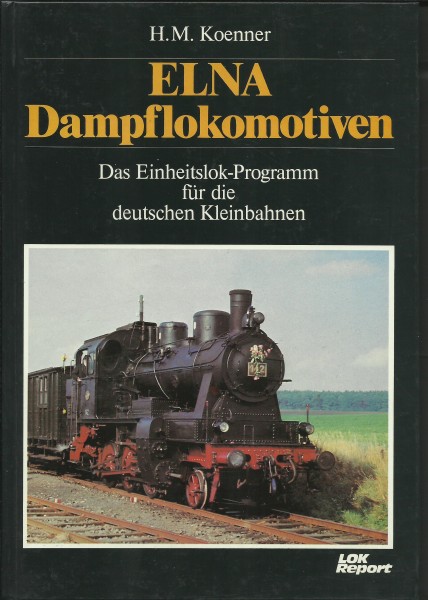 Buch ELNA-Dampflokomotiven Einheitslok-Programm für die deutschen Kleinbahnen