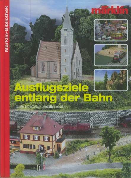Buch Ausflugsziele entlang der Bahn für die H0-Märklin-Modelleisenbahn