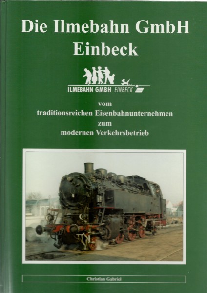 Buch Die Ilmebahn GmbH Einbeck Vom traditionsreichen Eisenbahn-