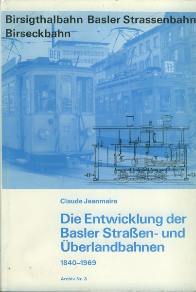 Buch Die Entwicklung der Basler Straßen- und Überlandbahnen 1840-1969