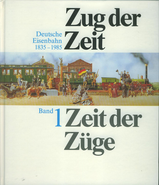 Buch Zug der Zeit - Zeit der Züge - Band : Deutsche Eisenbahn 1835-1985