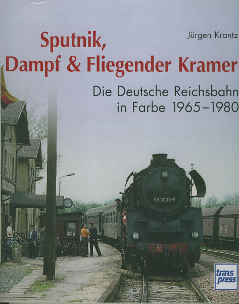 Buch Sputnik, Dampf & Fliegender Kramer - Die Deutsche Reichsbahn in Farbe 1965-1980