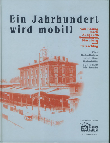 Buch Ein Jahrhundert wird mobil! - Vier Bahnlinien und ihre Bahnhöfe