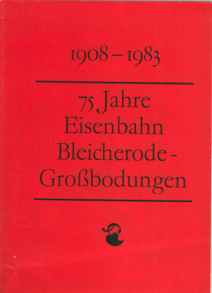 Buch 75 Jahre Eisenbahn Bleicherode-Großbodungen 1908-1983