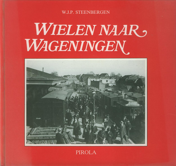 Buch Wielen naar Wageningen 1882 - 1937 - 1968