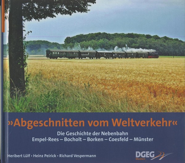 Buch Abgeschnitten vom Weltverkehr - Die Geschichte der Nebenbahn Rees-Münster