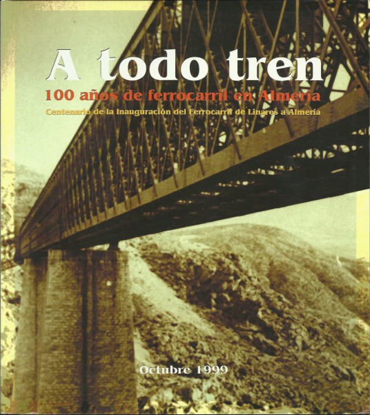 Buch A todo tren 100 anos de ferrocarril en Almeria