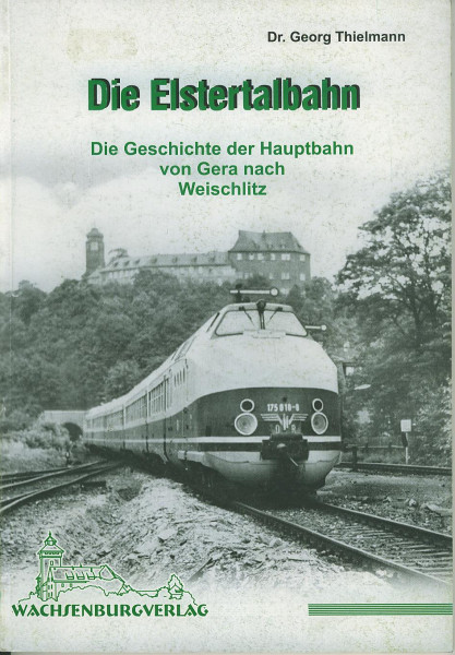 Buch Die Elstertalbahn - Die Hauptbahn von Gera nach Weischlitz