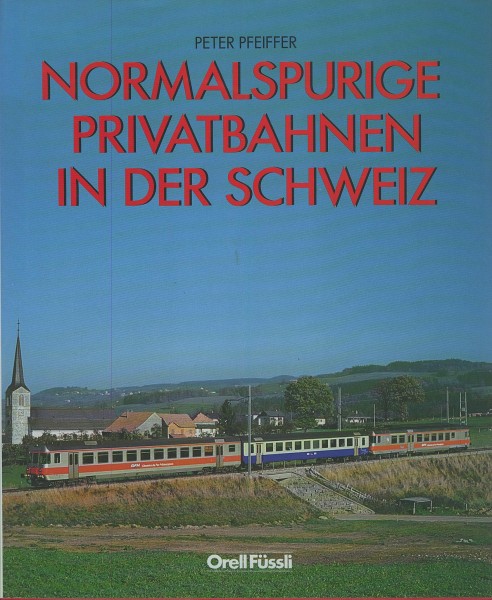 Buch Normalspurige Privatbahnen in der Schweiz