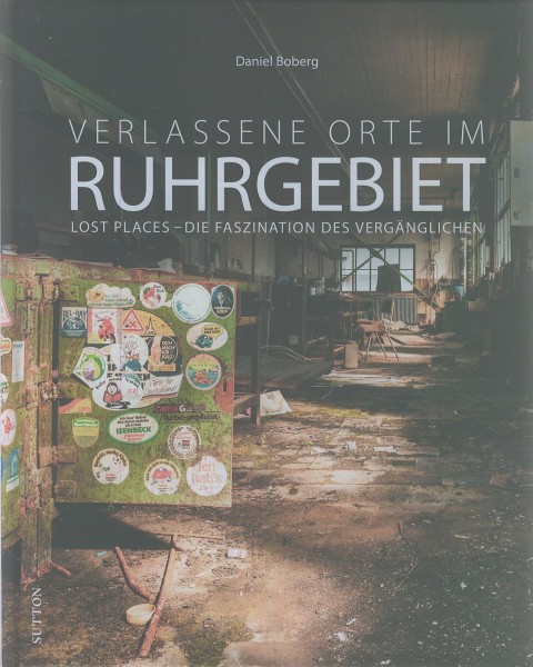 Buch Verlassene Orte im Ruhrgebiet - Die Faszination des Vergänglichen