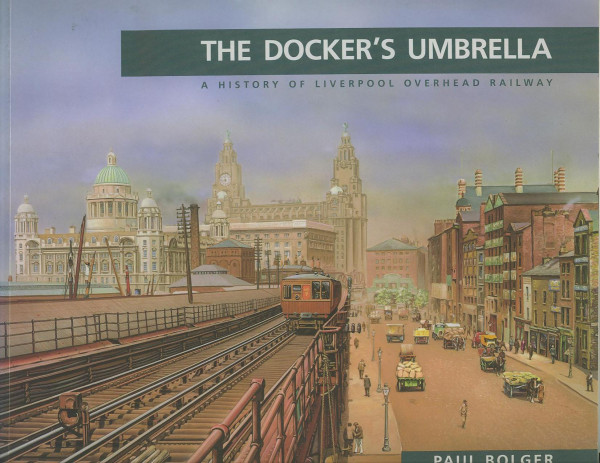 Buch The Dockers Umbrella - a History of Liverpools Overhead Railway