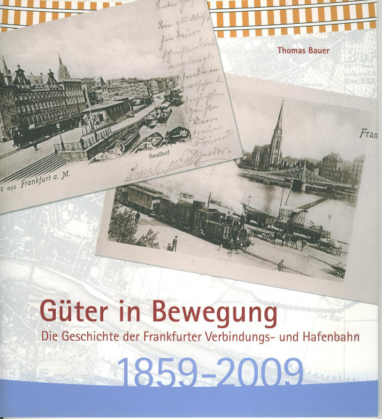 Buch Güter in Bewegung - Frankfurter Verbindungs- und Hafenbahn - 1859-2009