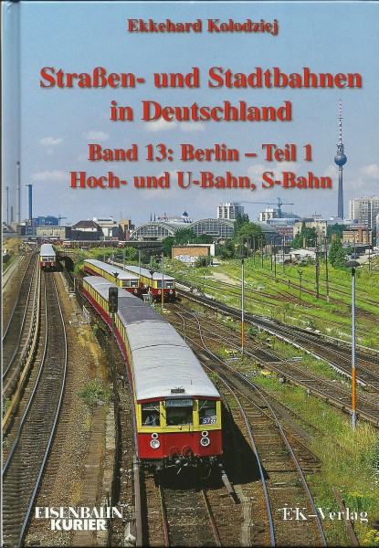 Buch Straßen- und Stadtbahnen Band 13/1 Berlin 1: Hoch- und U-Bahn, S-Bahn