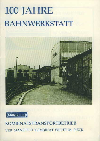 Buch 100 Jahre Bahnwerkstatt Mansfeld - VEB Mansfeld Kombinat Wilhelm Pieck