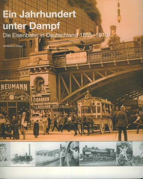 Buch Ein Jahrhundert unter Dampf - Die Eisenbahn in Deutschland 1835-1919