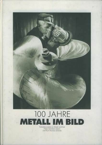 Buch 100 Jahre Metall im Bild - Fotodokumente zu Arbeit und Zeit