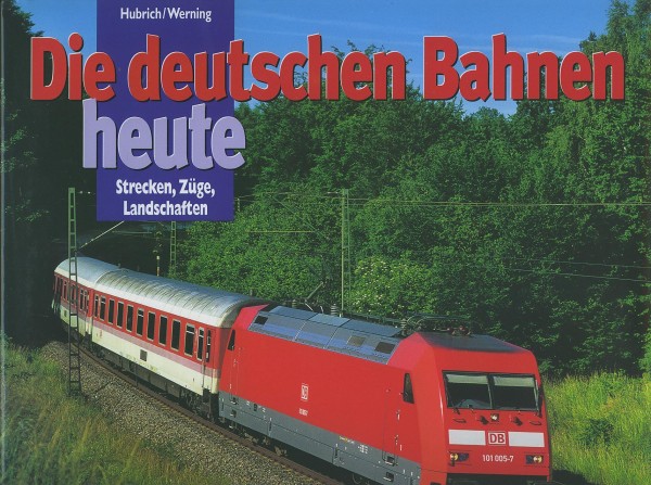 Buch Die Deutschen Bahnen heute - Strecken, Züge, Landschaften