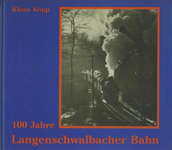 Buch 100 Jahre Langenschwalbacher Bahn - Bäderbahn des Nassauer Landes 1889/1989