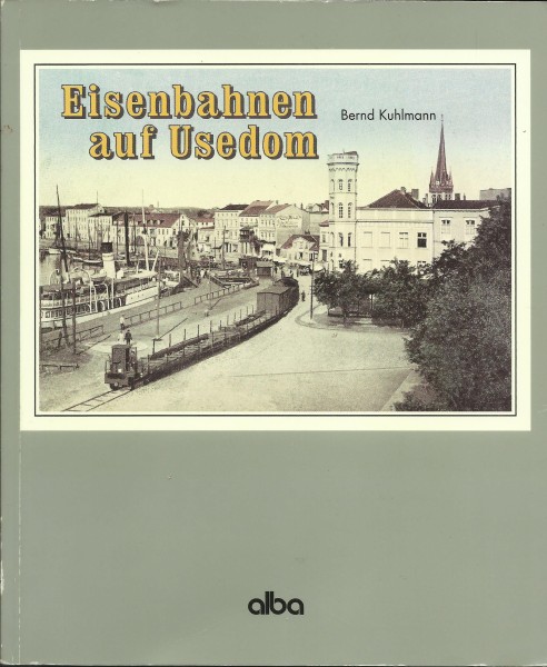 Buch Eisenbahnen auf Usedom - Über Swinemünde nach Peenemünde
