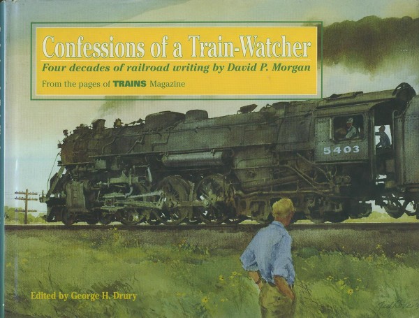 Buch Confessions of a Train-Watcher - Four Decades of Railroad Writing