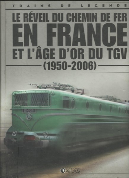 Buch Le reveil du chemin de fer en France et l'age d'or du TGV (1950 - 2006)