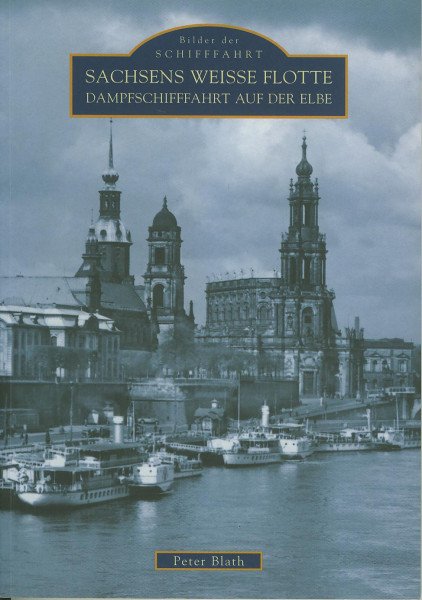 Buch Sachsens Weisse Flotte - Dampfschiffahrt auf der Elbe