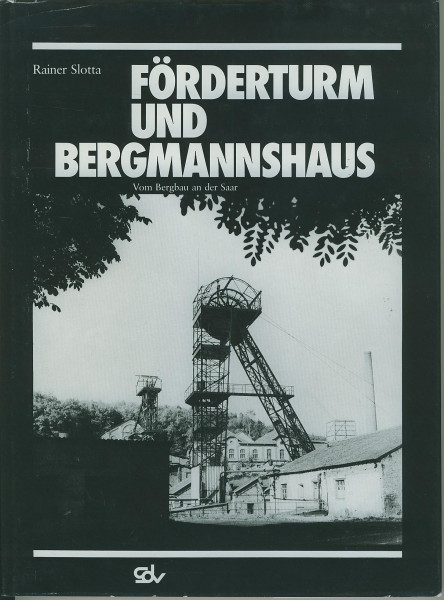Buch Förderturm und Bergmannshaus - vom Bergbau an der Saar