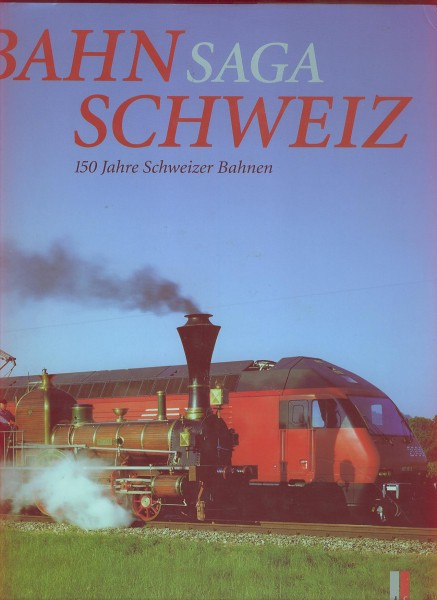 Buch Bahnsaga Schweiz - 150 Jahre Schweizer Bahnen