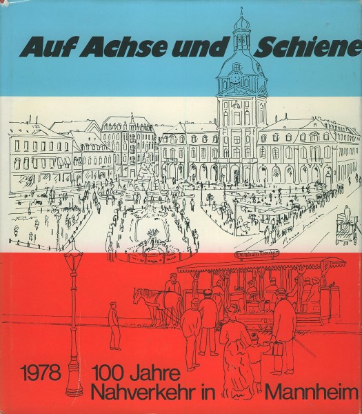Buch Auf Achse und Schiene - 1978 100 Jahre Nahverkehr in Mannheim