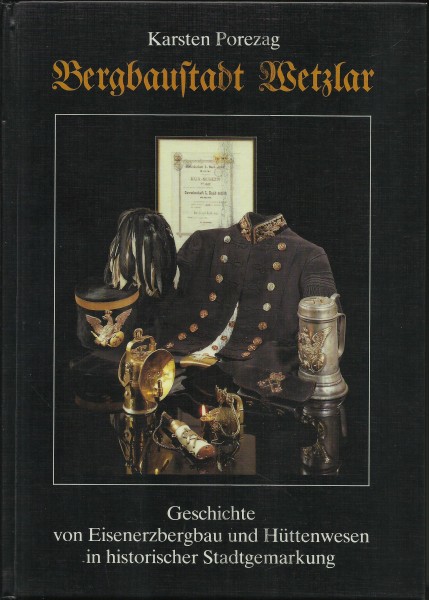Buch Bergbaustadt Wetzlar - Geschichte von Eisenerzbergbau und Hüttenwesen