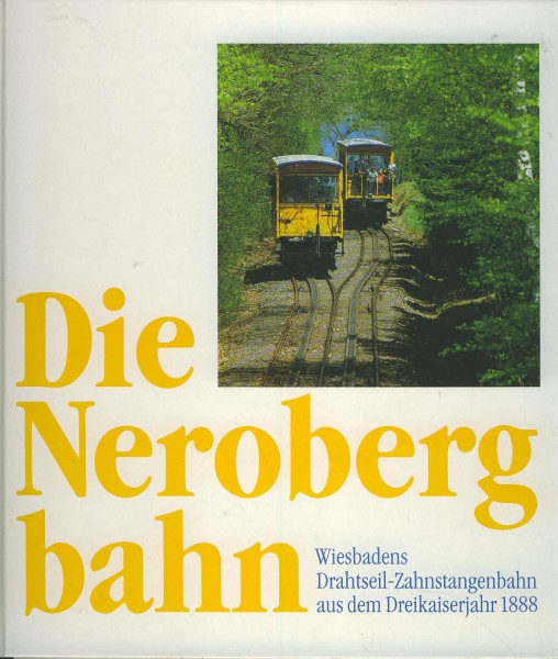 Buch Die Nerobergbahn - Wiesbadens Drahtseil-Zahnstangenbahn aus 1888
