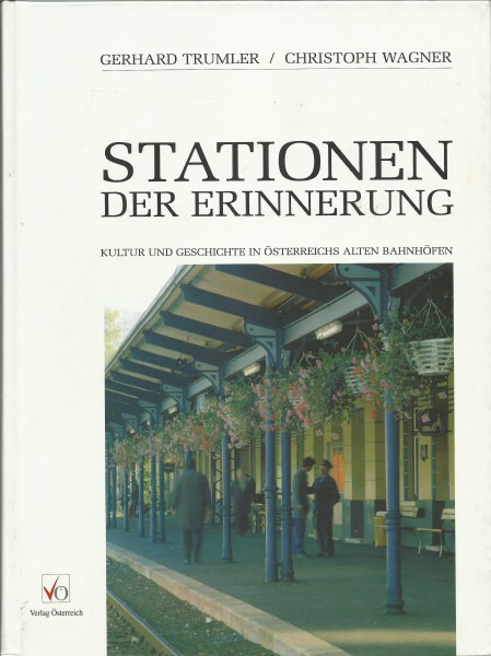 Buch Stationen der Erinnerung - Kultur und Geschichte in Österreichs alten Bahnhöfen