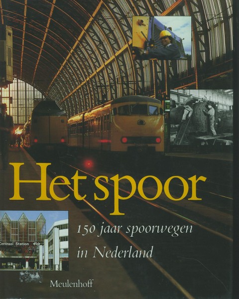 Buch Het Spoor 150 jaar spoorwegen in Nederland