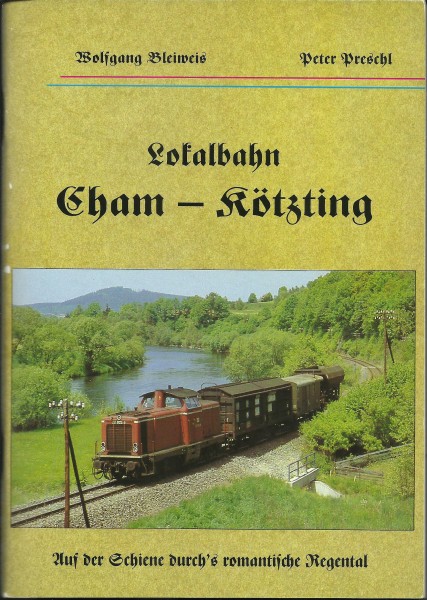 Buch Lokalbahn Cham-Kötzting - Auf der Schiene durch's romantische Regental
