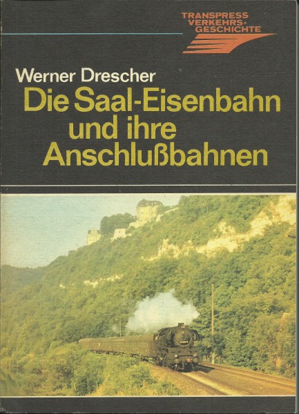 Buch Die Saal-Eisenbahn und ihre Anschlußbahnen