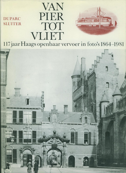 Buch Van Pier tot Vliet - 117 Jaar Haags openbar vervoer in foto's 1864-1981