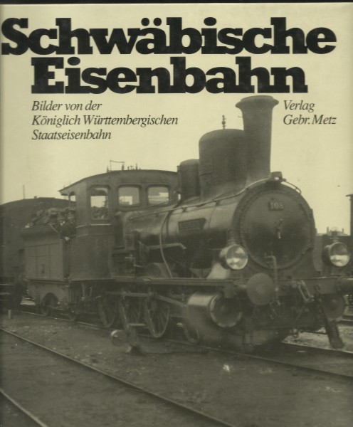 Buch Schwäbische Eisenbahn - Bilder von der Königlich Württembergischen Staatseisenbahn